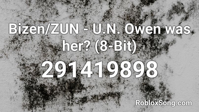 Bizen Zun U N Owen Was Her 8 Bit Roblox Id Roblox Music Codes - un owen was her roblox id