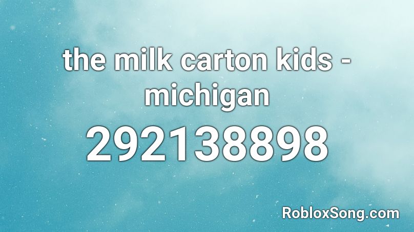 the milk carton kids - michigan Roblox ID