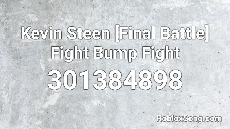 Kevin Steen [Final Battle] Fight Bump Fight Roblox ID