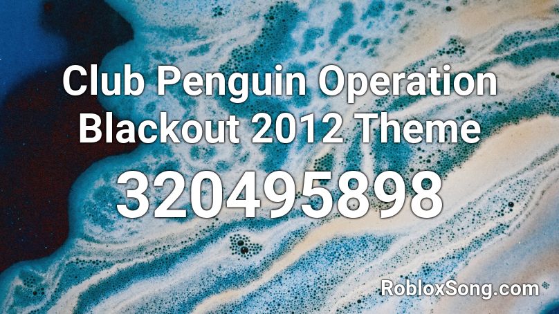 Club Penguin Operation Blackout 2012 Theme Roblox ID