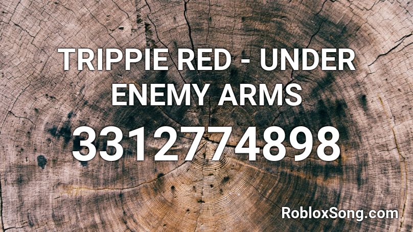 TRIPPIE RED - UNDER ENEMY ARMS Roblox ID