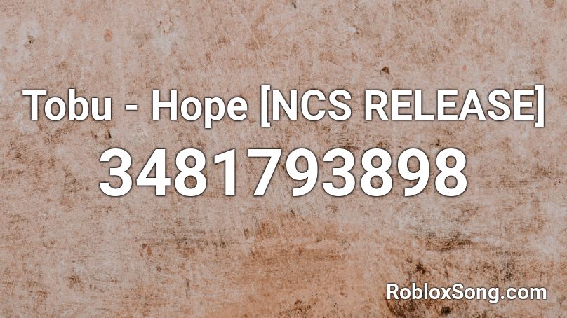 Tobu - Hope [NCS RELEASE] Roblox ID