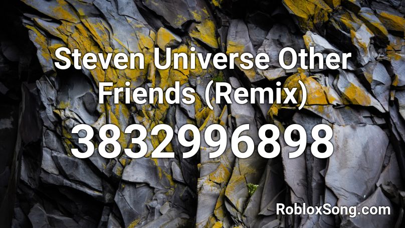 Steven Universe Other Friends (Remix) Roblox ID