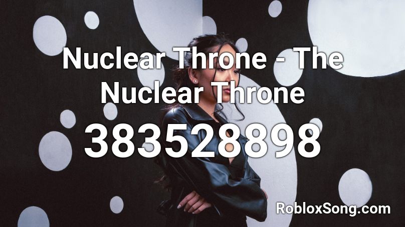 Nuclear Throne - The Nuclear Throne Roblox ID