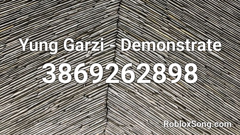Yung Garzi - Demonstrate Roblox ID