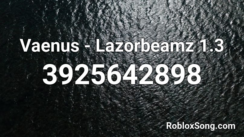 Vaenus - Lazorbeamz 1.3 Roblox ID