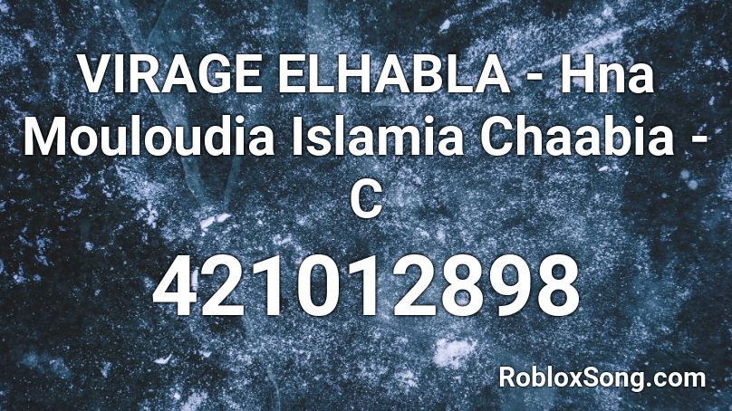 VIRAGE ELHABLA - Hna Mouloudia Islamia Chaabia - C Roblox ID