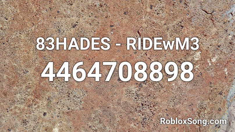 83HADES - RIDEwM3 Roblox ID
