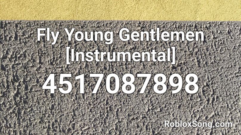 Fly Young Gentlemen [Instrumental] Roblox ID