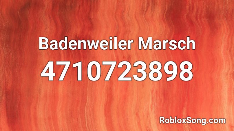 Badenweiler Marsch Roblox ID