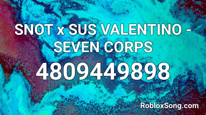 SNOT x SUS VALENTINO - SEVEN CORPS Roblox ID