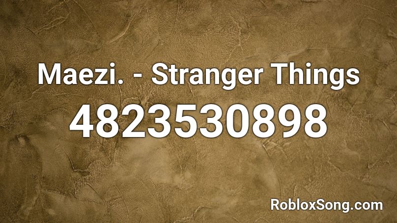 Maezi. - Stranger Things Roblox ID