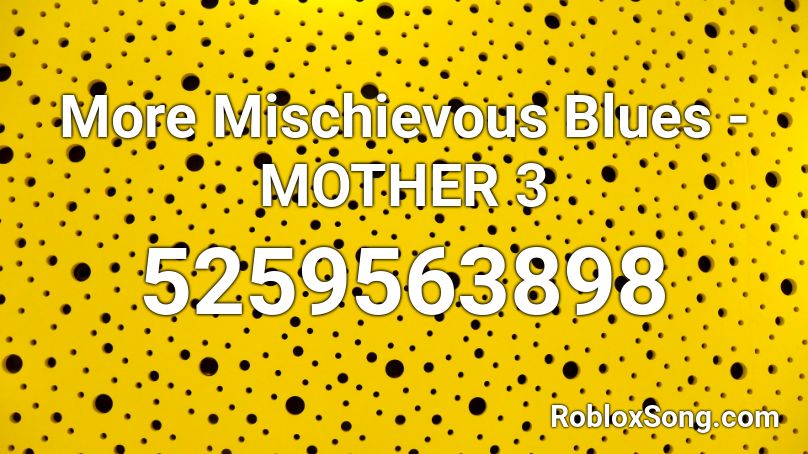 More Mischievous Blues - MOTHER 3 Roblox ID