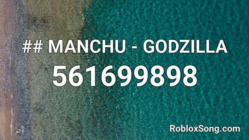 ## MANCHU - GODZILLA Roblox ID