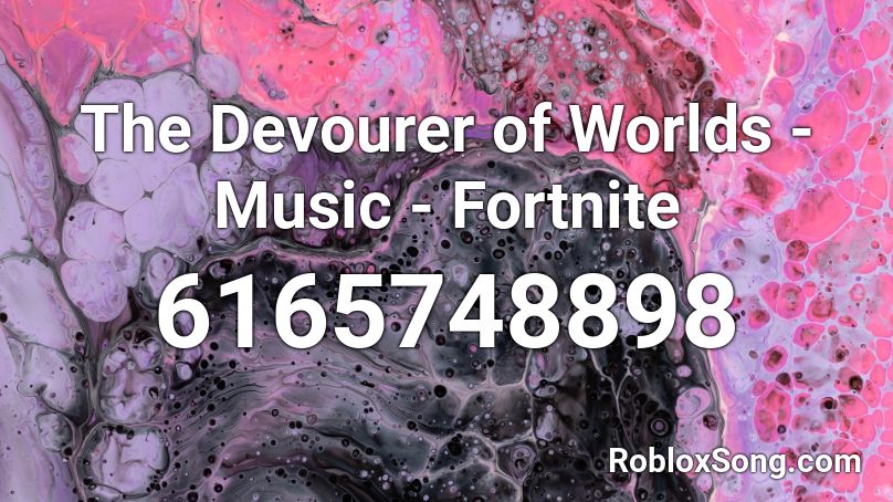 The Devourer of Worlds - Music - Fortnite Roblox ID