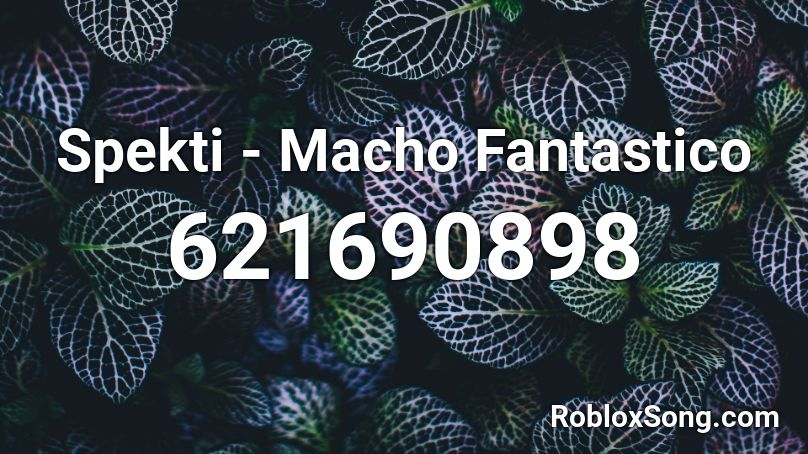 Spekti - Macho Fantastico Roblox ID