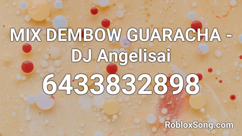 DJ Angelisai - MIX DEMBOW GUARACHA Roblox ID