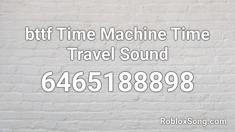 bttf Time Machine Time Travel Sound Roblox ID