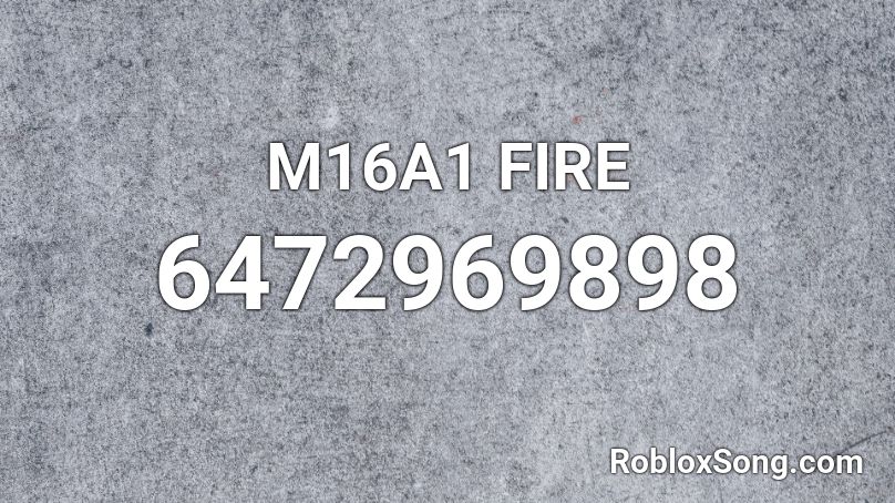 M16A1 FIRE Roblox ID