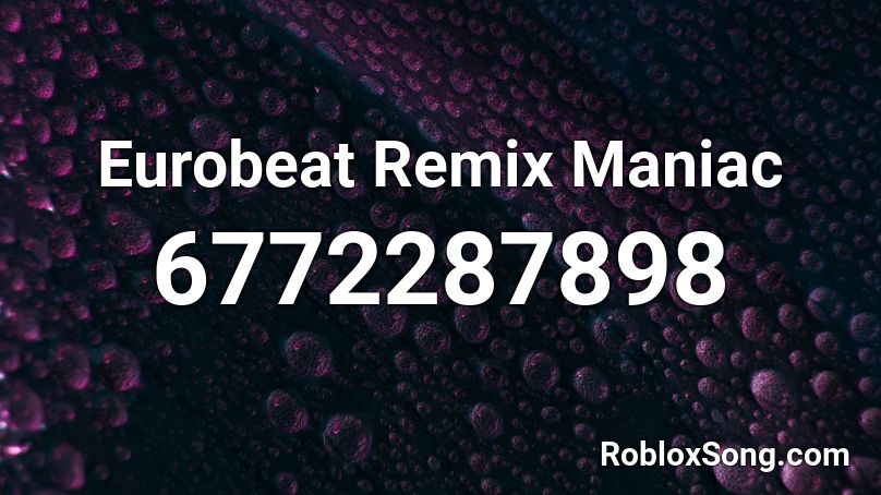 Michael Sembello- Maniac Eurobeat Remix Roblox ID