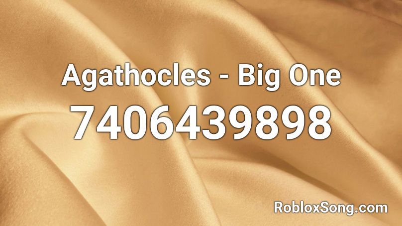 Agathocles - Big One Roblox ID
