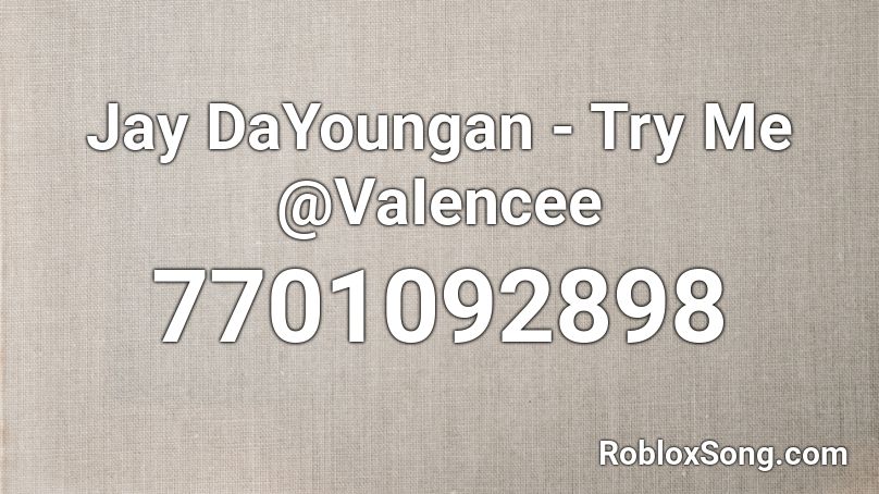 Jay DaYoungan - Try Me @VaIencee Roblox ID