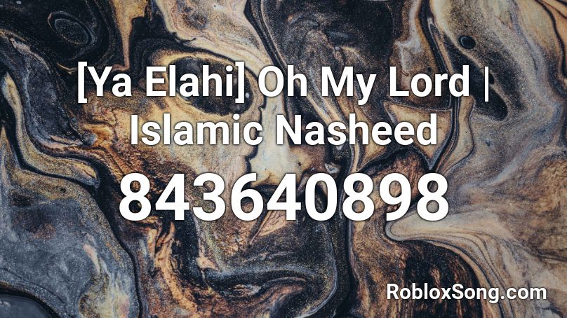 [Ya Elahi] Oh My Lord | Islamic Nasheed Roblox ID