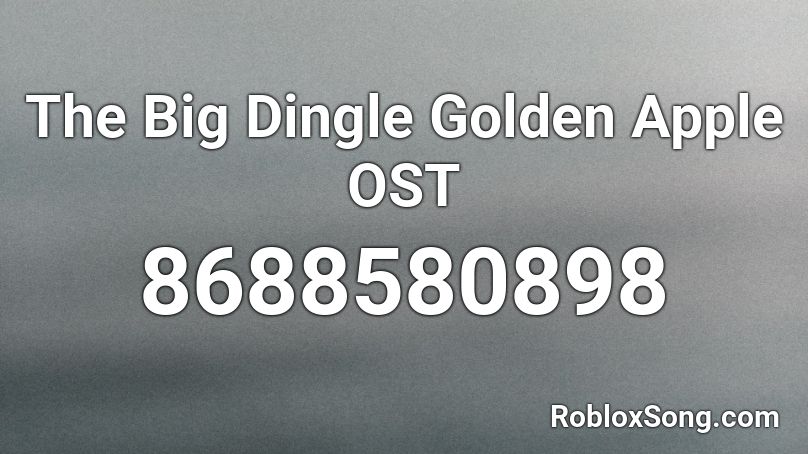 The Big Dingle Golden Apple OST Roblox ID