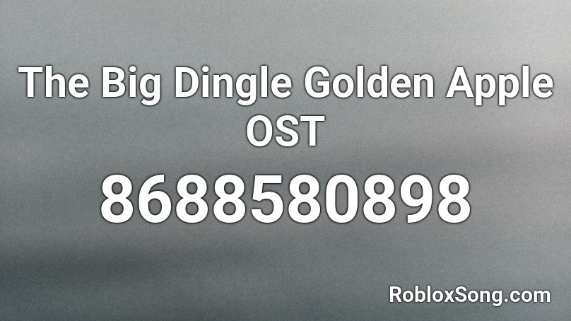 The Big Dingle golden apple ost Roblox ID