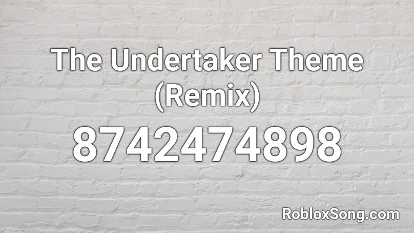 The Undertaker Theme (Remix) Roblox ID