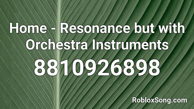 Home - Resonance but with Orchestra Instruments Roblox ID