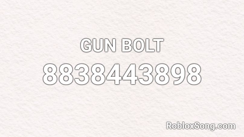 GUN BOLT Roblox ID