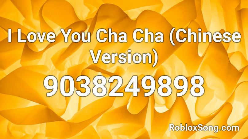 I Love You Cha Cha (Chinese Version) Roblox ID