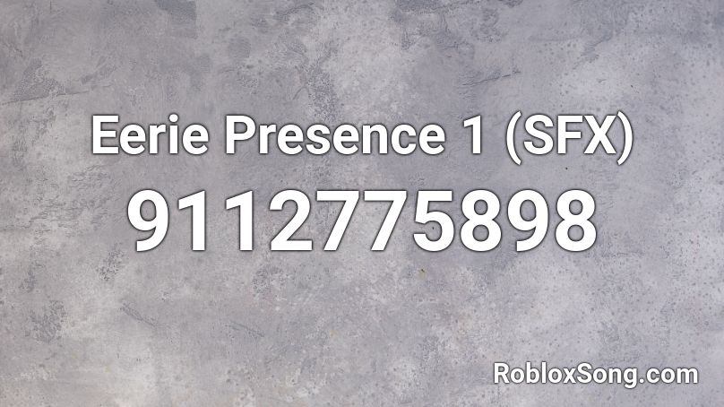 Eerie Presence 1 (SFX) Roblox ID