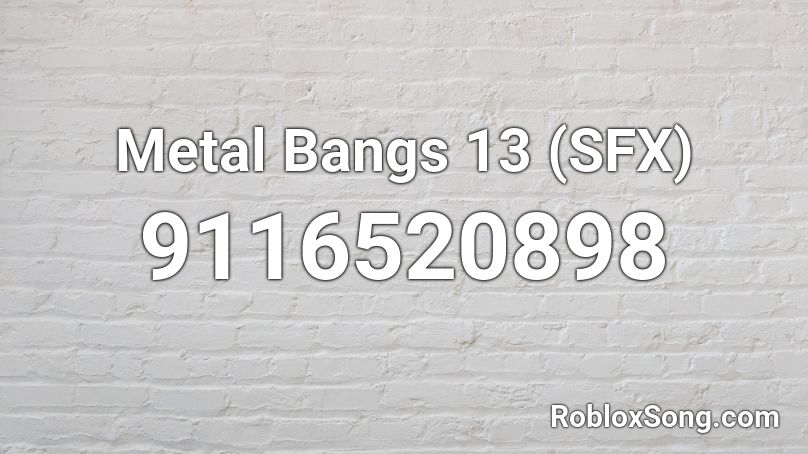 Metal Bangs 13 (SFX) Roblox ID