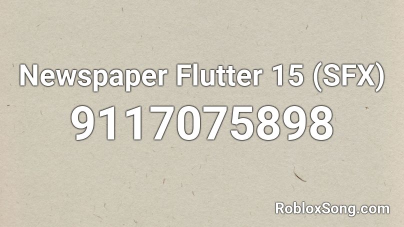 Newspaper Flutter 15 (SFX) Roblox ID