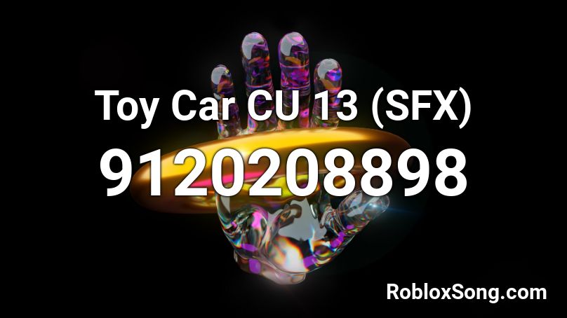 Toy Car CU 13 (SFX) Roblox ID