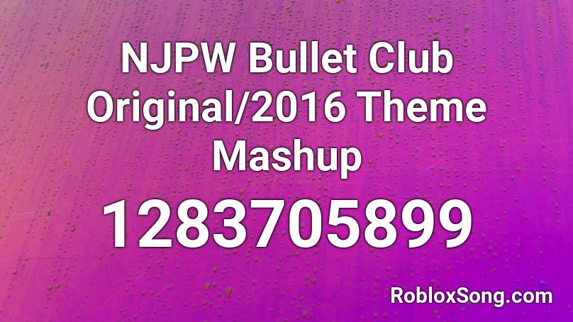 Njpw Bullet Club Original 2016 Theme Mashup Roblox Id Roblox Music Codes - bullet club theme song roblox