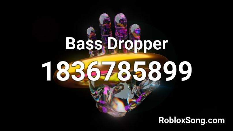 Bass Dropper Roblox ID