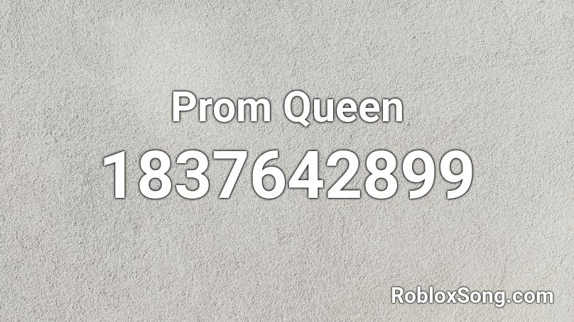 Prom Queen Roblox Id Roblox Music Codes - prom queen roblox id full
