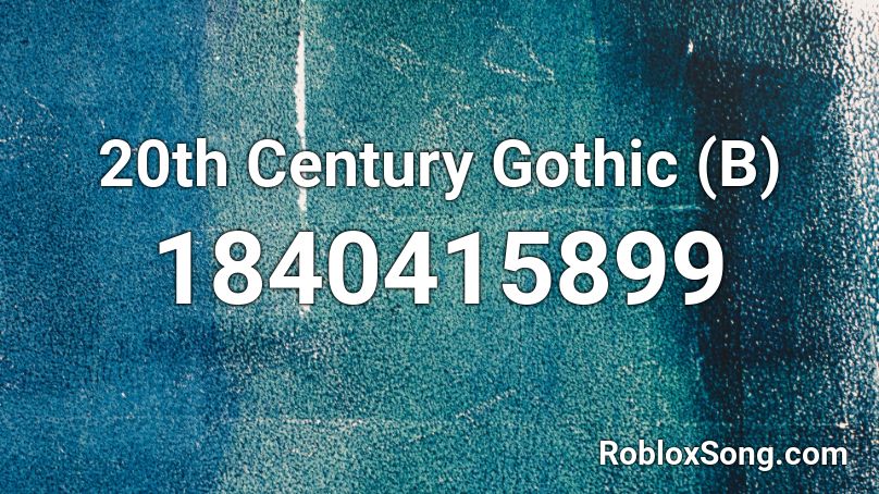 20th Century Gothic (B) Roblox ID