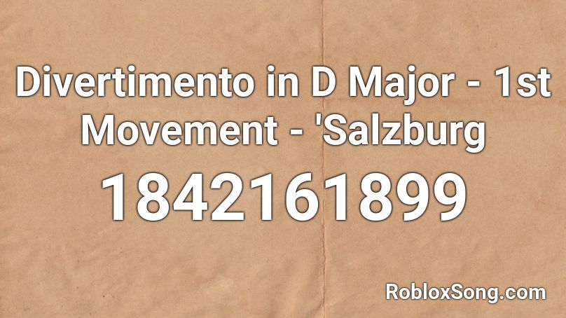 Divertimento in D Major - 1st Movement - 'Salzburg Roblox ID
