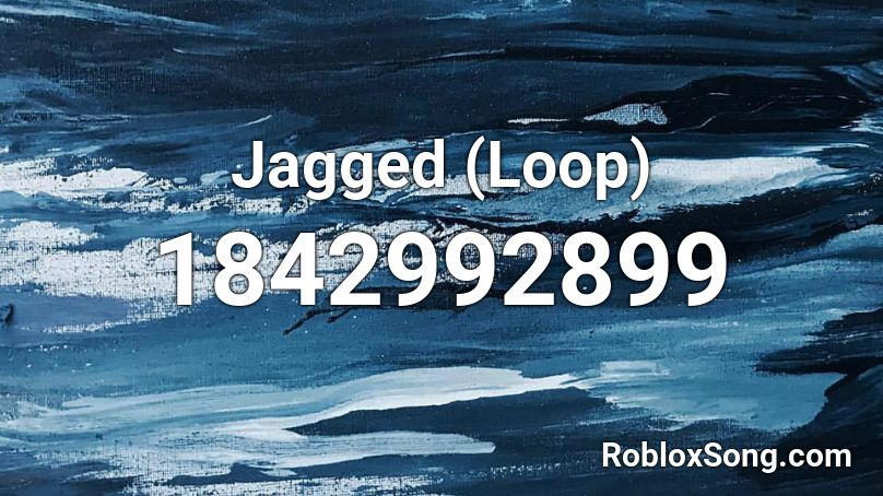 Jagged (Loop) Roblox ID