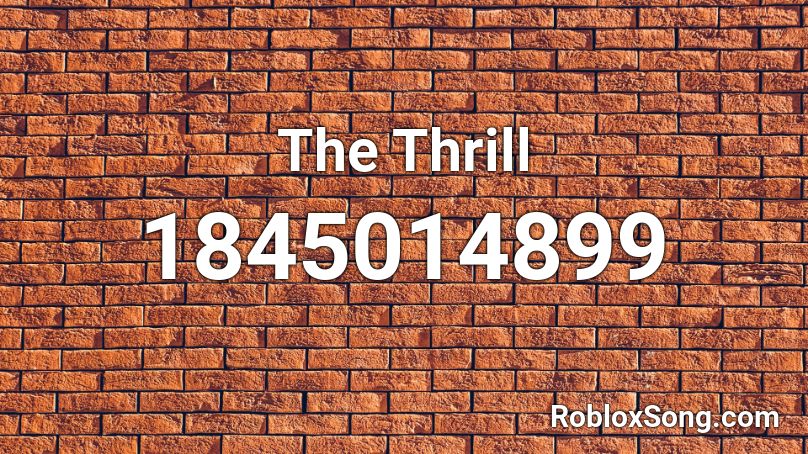 The Thrill Roblox ID