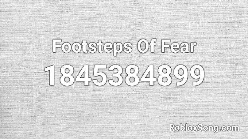 Footsteps Of Fear Roblox Id Roblox Music Codes