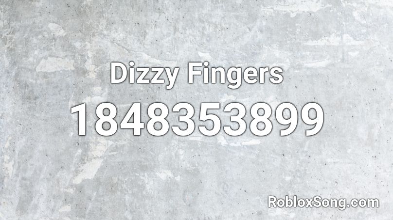 Dizzy Fingers Roblox ID