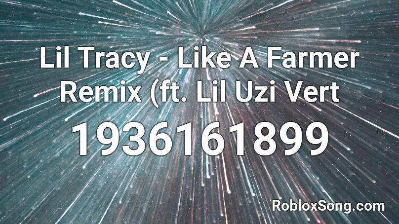 Lil Tracy - Like A Farmer Remix (ft.  Lil Uzi Vert Roblox ID