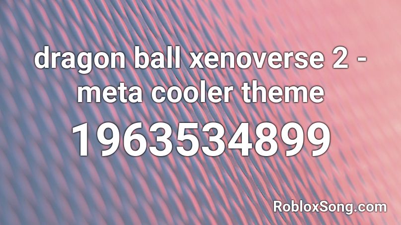 dragon ball xenoverse 2 - meta cooler theme Roblox ID