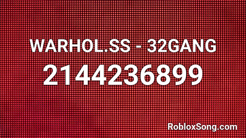 WARHOL.SS - 32GANG Roblox ID