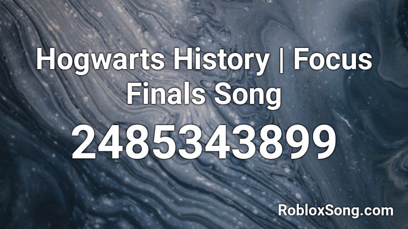 Hogwarts History | Focus Finals Song Roblox ID